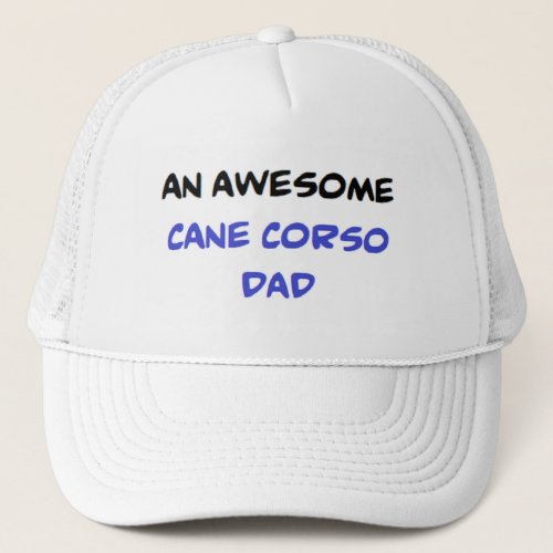 cane corso dad awesome trucker hat