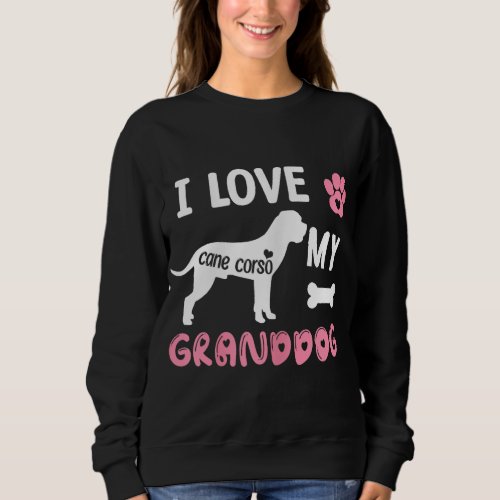 Cane Corso Dog Grandma Gifts Love My Granddog Dog  Sweatshirt