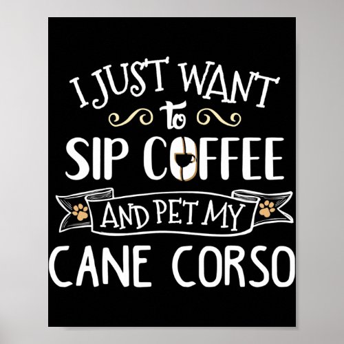 Cane Corso Gift Sip Coffee Pet My Dog  Poster