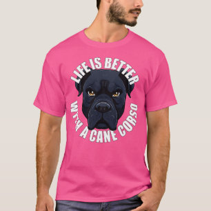 Cane Corso Life is Better With A Dog Happy Puppy T-Shirt