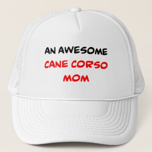 cane corso mom awesome trucker hat