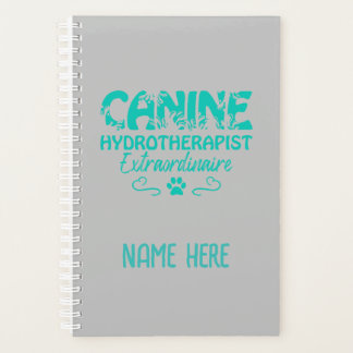Canine Hydrotherapist Extraordinaire Personalized Planner