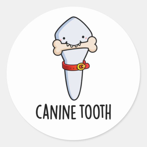 Canine Tooth Funny Dental Pun  Classic Round Sticker