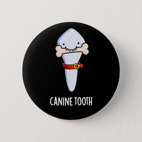 Canine Tooth Funny Dental Pun Dark BG Button