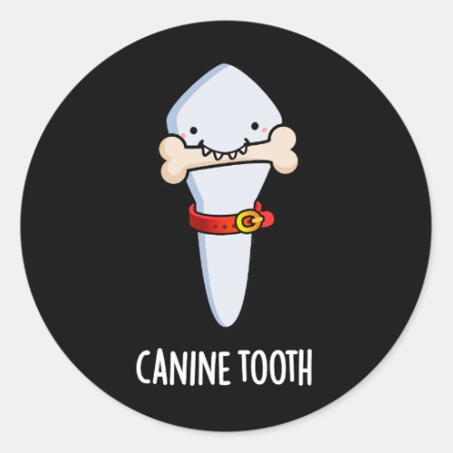 Canine Tooth Funny Dental Pun Dark BG Classic Round Sticker