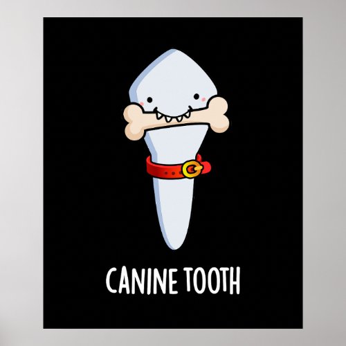 Canine Tooth Funny Dental Pun Dark BG Poster