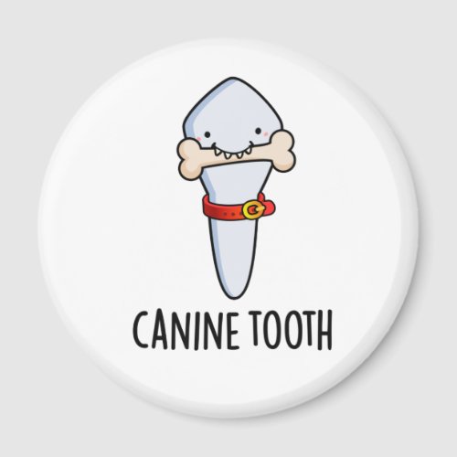 Canine Tooth Funny Dental Pun  Magnet