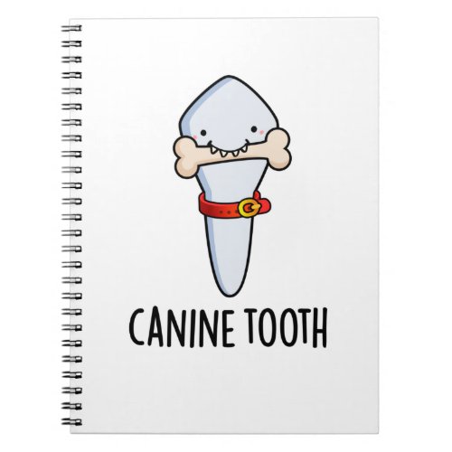 Canine Tooth Funny Dental Pun  Notebook