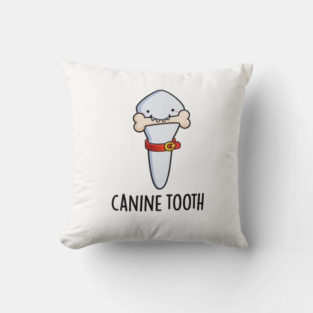 Canine Tooth Funny Dental Pun  Throw Pillow (Front)