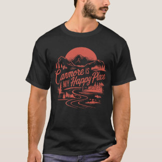 Canmore Is My Happy Place. Canada T-Shirt