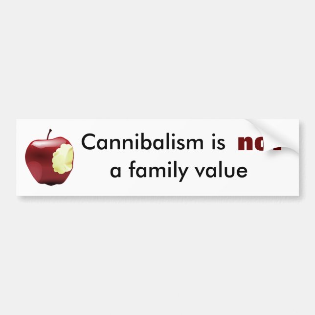 Cannibalism is not a family value bumper sticker (Front)
