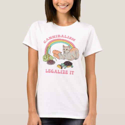 Cannibalism Legalize It Lover Animal  T_Shirt