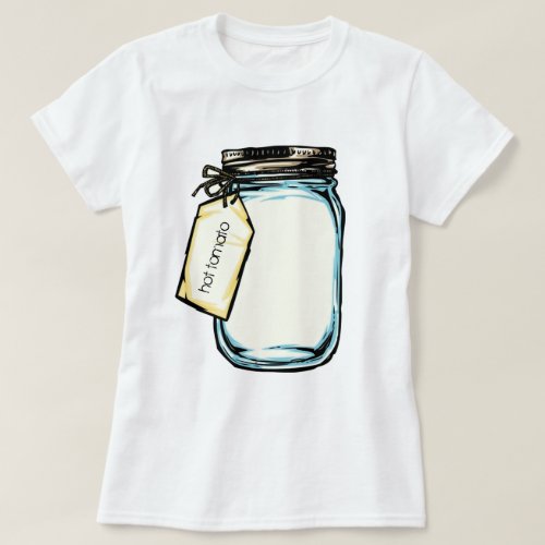 Canning Jar Personalized Message T_Shirt