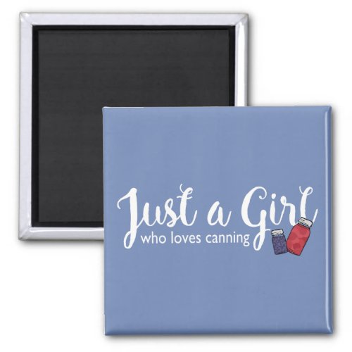 Canning Love Just a Girl Mason Jar Magnet Wht Txt