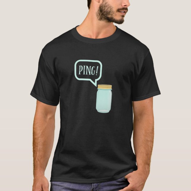 Canning Preserving Mason Jar Tee: PING! T T-Shirt (Front)