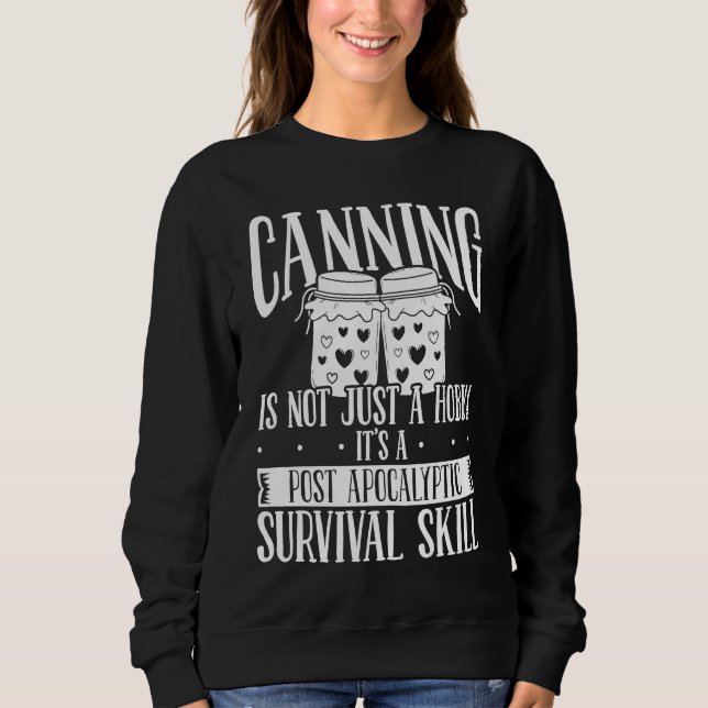 Canning Season Homesteading Homegrown Food Perserv Sweatshirt (Front)