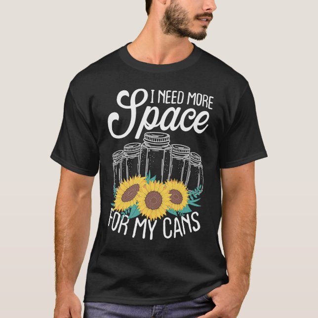 Canning Season More Space for my Cans Ball Jars Ho T-Shirt (Front)