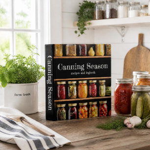 Canning Season: Recipes and Logbook for Canners 3 Ring Binder