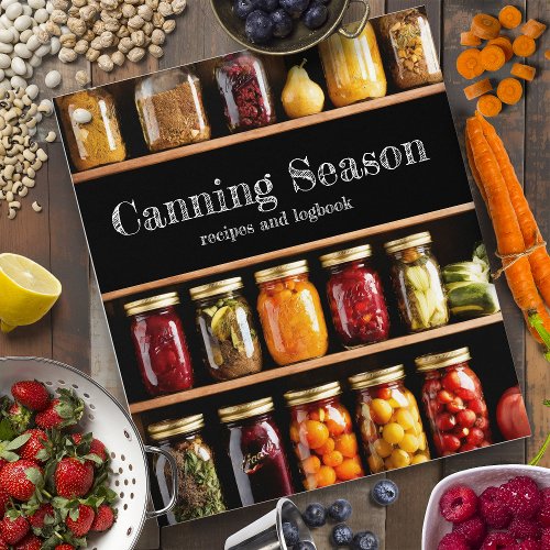Canning Season Recipes and Logbook for Canners 3 Ring Binder