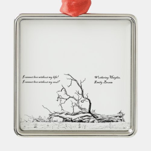 Cannot Live Without My Soul Wuthering Heights Metal Ornament