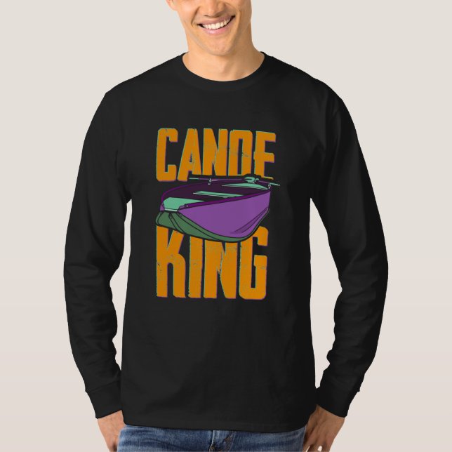 Canoe King Kayaking Canoeing Paddling Kayaker T-Shirt (Front)
