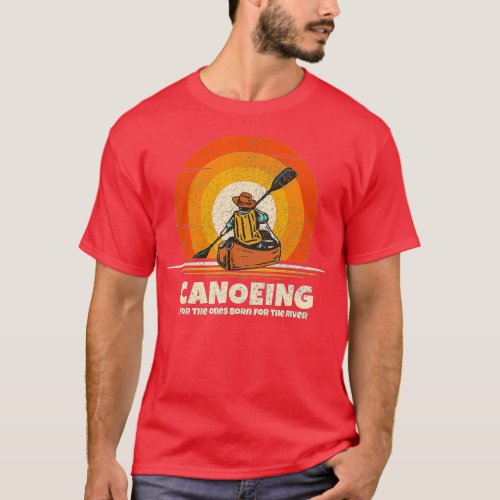 Canoeing Born for the River Funny Canoe  T_Shirt