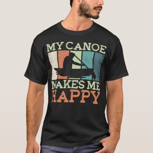 Canoeing My Canoe Makes Me Happy Vintage Retro T_Shirt