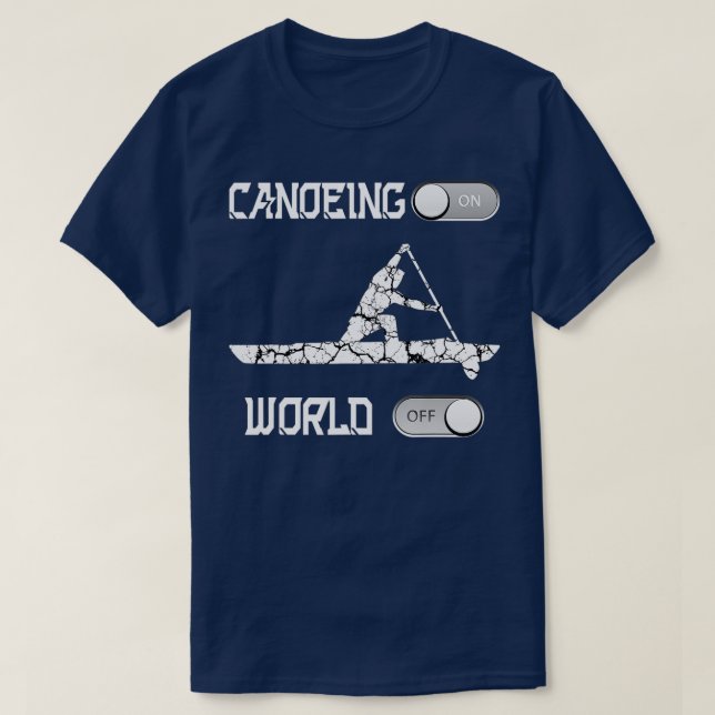 Canoeing On World Off Rowing Canoe  T-Shirt (Design Front)