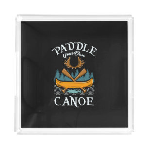 Canoeing - Paddle Your Own Canoe Acrylic Tray