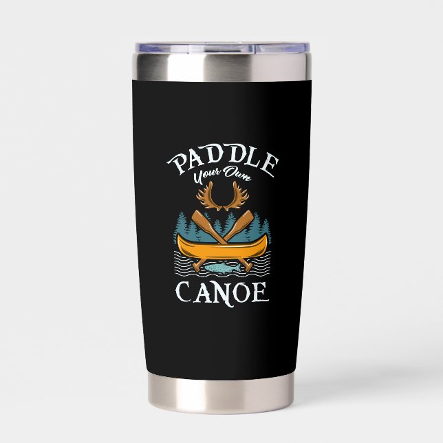 Canoeing - Paddle Your Own Canoe Insulated Tumbler (Front)