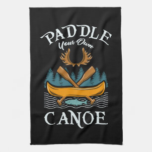 Canoeing - Paddle Your Own Canoe Kitchen Towel