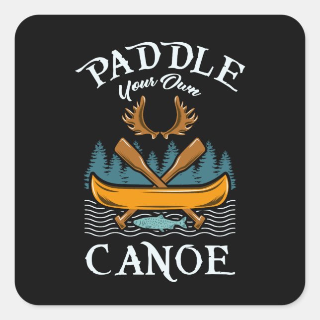 Canoeing - Paddle Your Own Canoe Square Sticker (Front)