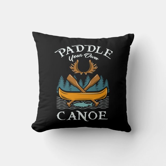 Canoeing - Paddle Your Own Canoe Throw Pillow (Front)
