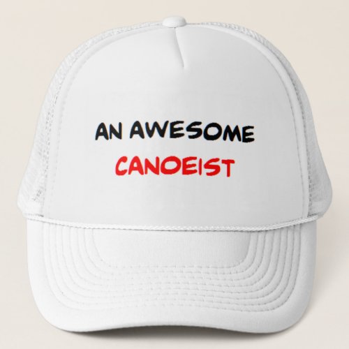 canoeist awesome trucker hat