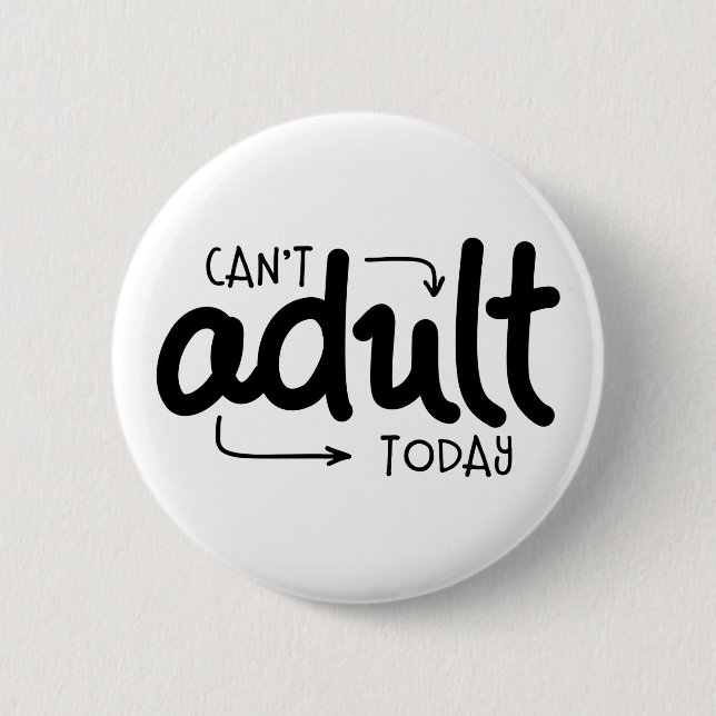 Can't Adult Today Button (Front)