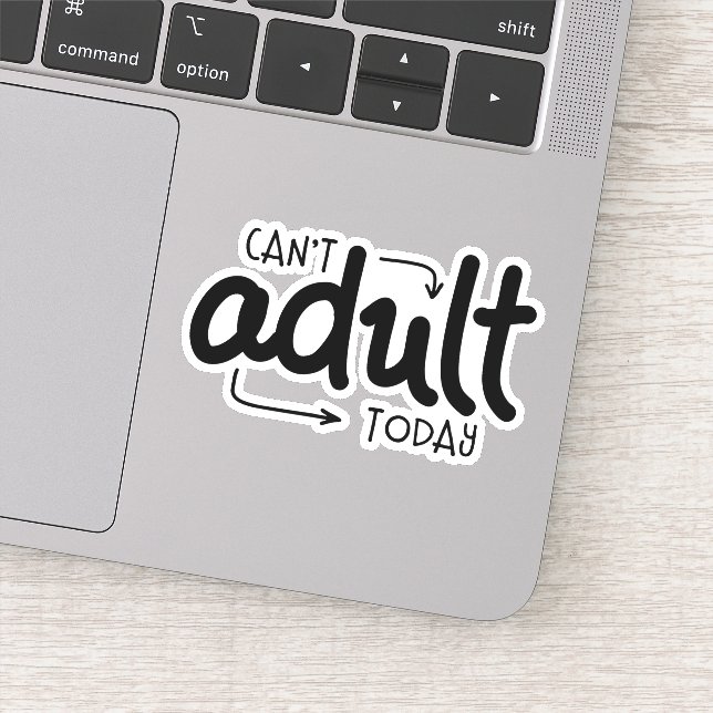 Can't Adult Today Funny Black & White Quote Saying Sticker (Detail)