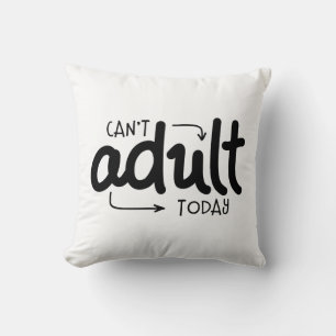 Can't Adult Today Funny Black & White Quote Saying Throw Pillow