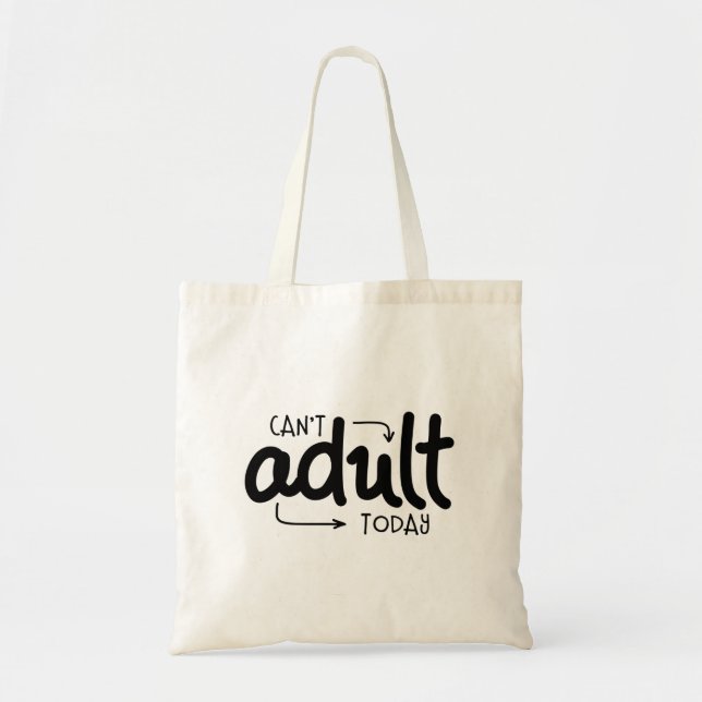 Can't Adult Today Funny Black & White Quote Saying Tote Bag (Front)