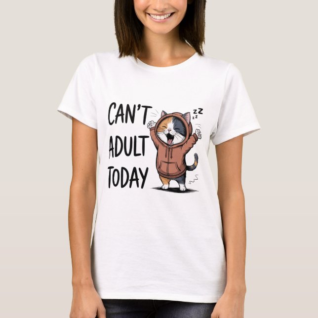 "Can't Adult Today" Funny Cat Women's T-Shirt (Front)