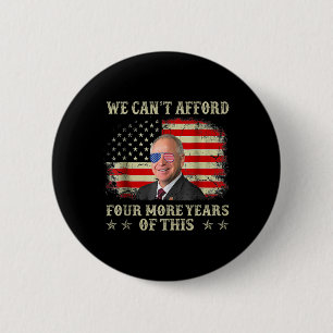 Can't Afford Four More Years Of This Tim W Electio Button
