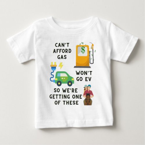 Cant Afford Gas or EV So Buying A Horse Joke Gift Baby T_Shirt