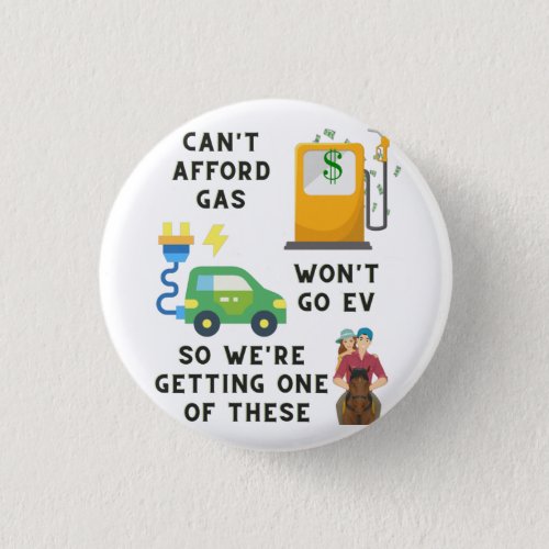 Cant Afford Gas or EV So Buying A Horse Joke Gift Button