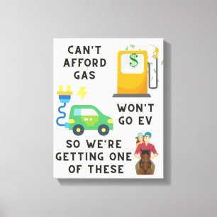 Can't Afford Gas or EV So Buying A Horse Joke Gift Canvas Print