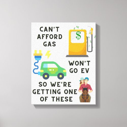 Cant Afford Gas or EV So Buying A Horse Joke Gift Canvas Print