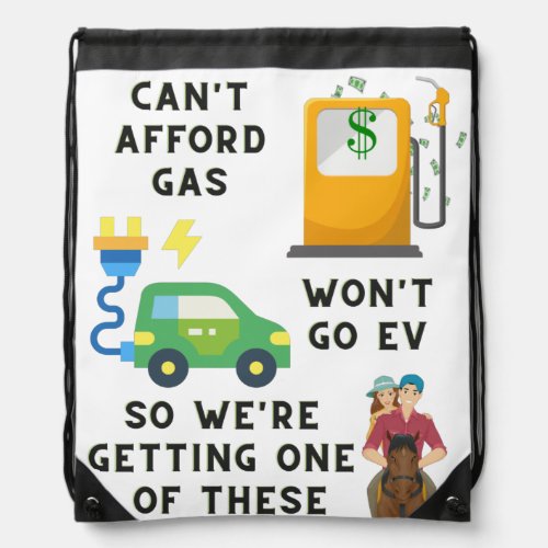 Cant Afford Gas or EV So Buying A Horse Joke Gift Drawstring Bag