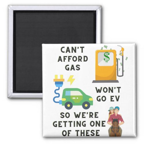 Cant Afford Gas or EV So Buying A Horse Joke Gift Magnet