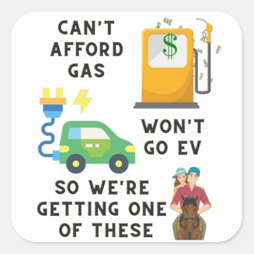Cant Afford Gas or EV So Buying A Horse Joke Gift Square Sticker