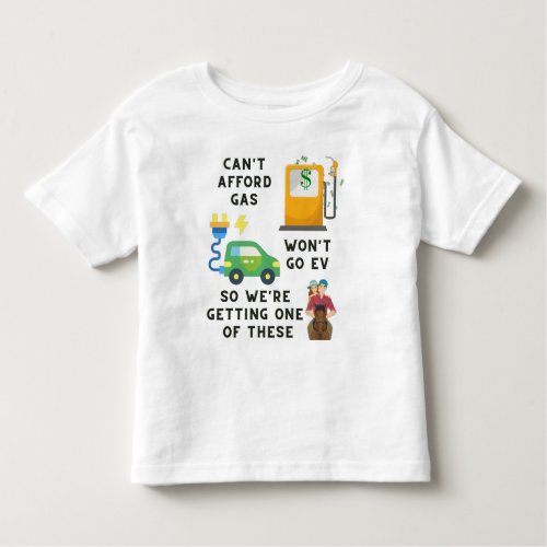 Cant Afford Gas or EV So Buying A Horse Joke Gift Toddler T_shirt