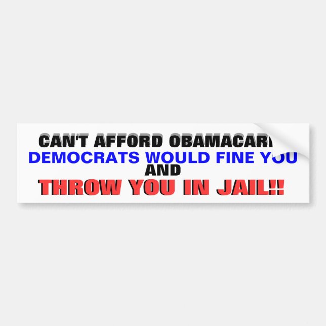 CAN'T AFFORD OBAMACARE?? BUMPER STICKER (Front)