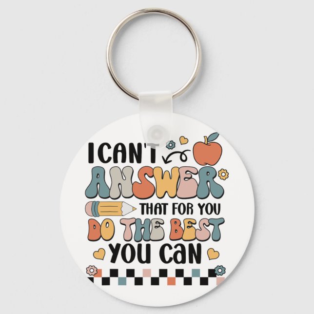 Can't Answer That For You Do The Best You Can Test Keychain (Front)